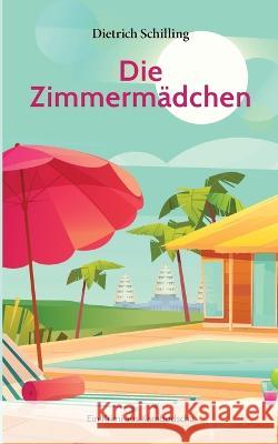 Die Zimmermädchen: Ein Krimi aus Kambodscha Schilling, Dietrich 9783756869244 Books on Demand - książka