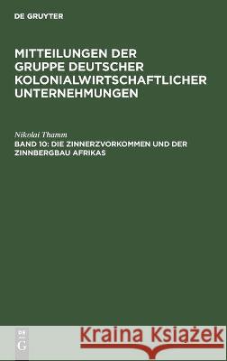 Die Zinnerzvorkommen Und Der Zinnbergbau Afrikas Thamm, Nikolai 9783112453957 de Gruyter - książka