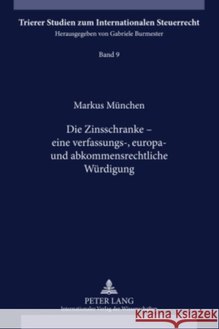 Die Zinsschranke - Eine Verfassungs-, Europa- Und Abkommensrechtliche Wuerdigung Burmester, Gabriele 9783631601662 Lang, Peter, Gmbh, Internationaler Verlag Der - książka