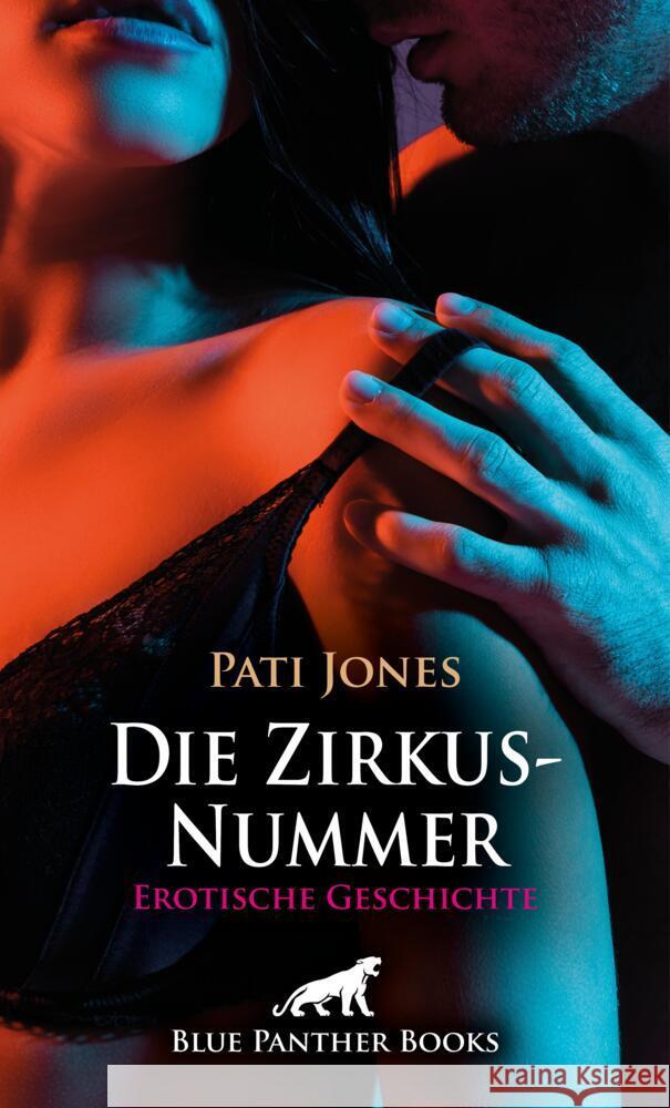 Die Zirkus-Nummer | Erotische Geschichte + 3 weitere Geschichten Jones, Pati 9783759001641 blue panther books - książka