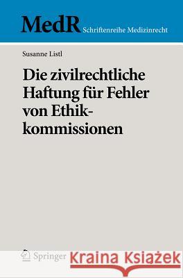Die Zivilrechtliche Haftung Für Fehler Von Ethikkommissionen Listl, Susanne 9783642212406 Springer - książka