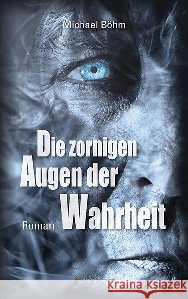 Die zornigen Augen der Wahrheit : Roman Böhm, Michael 9783956691331 Bookspot - książka