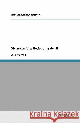 Die zukünftige Bedeutung der IT Mark Vo 9783638747530 Grin Verlag - książka