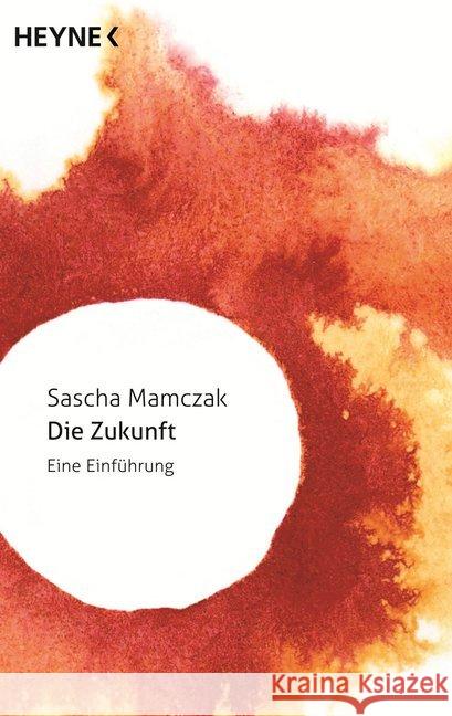 Die Zukunft : Eine Einführung Mamczak, Sascha 9783453315952 Heyne - książka