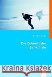 Die Zukunft der Bankfiliale Schwamberger, Elke 9783836484541 VDM Verlag Dr. Müller - książka