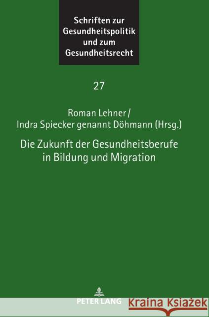 Die Zukunft Der Gesundheitsberufe in Bildung Und Migration Ingwer Ebsen Astrid Wallrabenstein Thomas Gerlinger 9783631892114 Peter Lang Gmbh, Internationaler Verlag Der W - książka