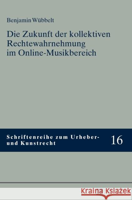 Die Zukunft Der Kollektiven Rechtewahrnehmung Im Online-Musikbereich Hoeren, Thomas 9783631661420 Peter Lang Gmbh, Internationaler Verlag Der W - książka