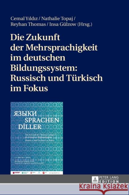 Die Zukunft Der Mehrsprachigkeit Im Deutschen Bildungssystem: Russisch Und Tuerkisch Im Fokus Yildiz, Cemal 9783631721223 Peter Lang Gmbh, Internationaler Verlag Der W - książka