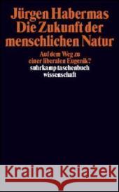 Die Zukunft der menschlichen Natur. Auf dem Weg zu einer liberalen Eugenik? Habermas, Jürgen   9783518293447 Suhrkamp - książka