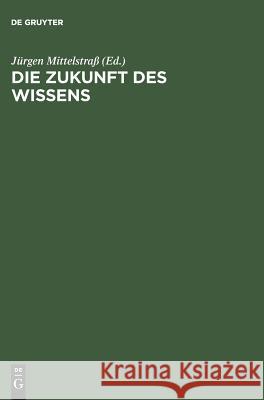 Die Zukunft des Wissens Jürgen Mittelstraß 9783050035369 Walter de Gruyter - książka