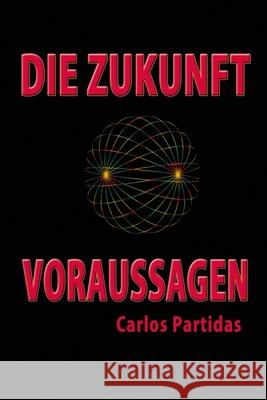Die Zukunft Voraussagen Carlos L. Partidas 9781686411229 Independently Published - książka