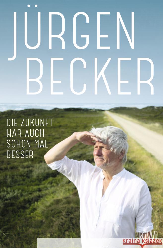 Die Zukunft war auch schon mal besser Becker, Jürgen 9783462003796 Kiepenheuer & Witsch - książka