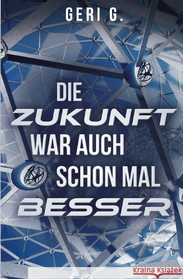 Die Zukunft war auch schon mal besser G, Geri 9783754971321 epubli - książka