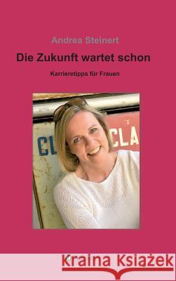 Die Zukunft wartet schon Andrea Steinert 9783734510441 Tredition Gmbh - książka