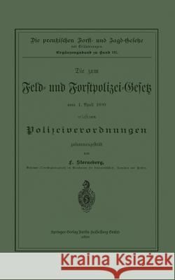 Die Zum Feld- Und Forstpolizei-Gesetz Vom 1. April 1880 Erlassenen Polizeiverordnungen Sterneberg, F. 9783642938948 Springer - książka