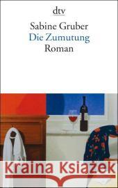 Die Zumutung : Roman Gruber, Sabine   9783423135528 DTV - książka