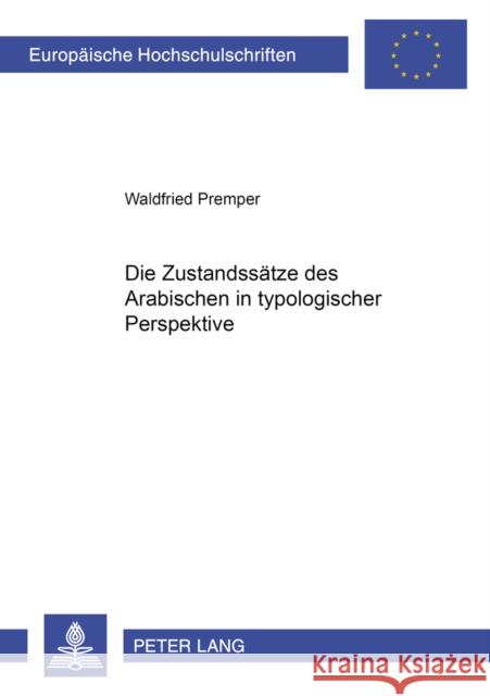 Die «Zustandssaetze» Des Arabischen in Typologischer Perspektive Premper, Waldfried 9783631507698 Peter Lang Gmbh, Internationaler Verlag Der W - książka