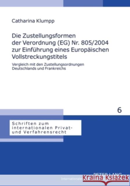 Die Zustellungsformen Der Verordnung (Eg) Nr. 805/2004 Zur Einfuehrung Eines Europaeischen Vollstreckungstitels: Vergleich Mit Den Zustellungsordnunge Stadler, Astrid 9783631593592 Lang, Peter, Gmbh, Internationaler Verlag Der - książka