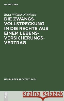 Die Zwangsvollstreckung in Die Rechte Aus Einem Lebensversicherungsvertrag Ernst-Wilhelm Niewiesch 9783112454572 De Gruyter - książka