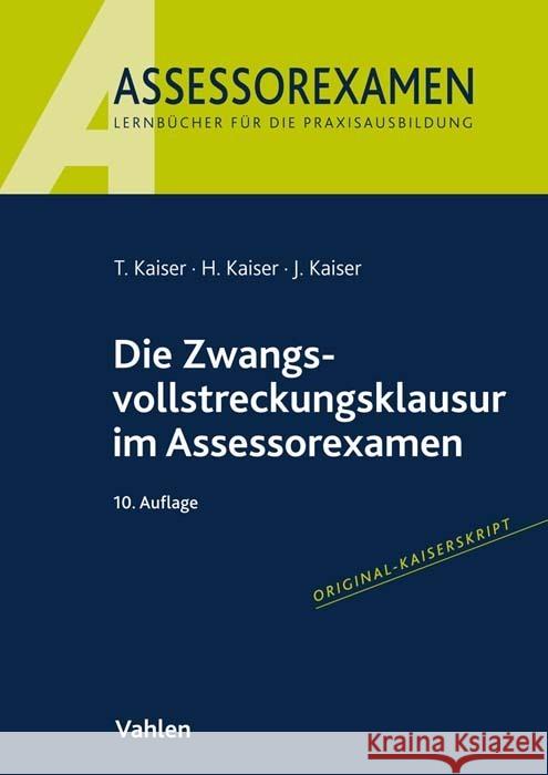 Die Zwangsvollstreckungsklausur im Assessorexamen Kaiser, Torsten, Kaiser, Horst, Kaiser, Jan 9783800671670 Vahlen - książka