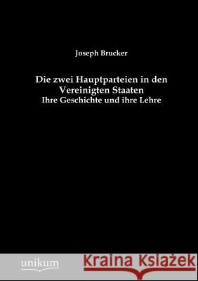 Die zwei Hauptparteien in den Vereinigten Staaten Brucker, Joseph 9783845723235 UNIKUM - książka