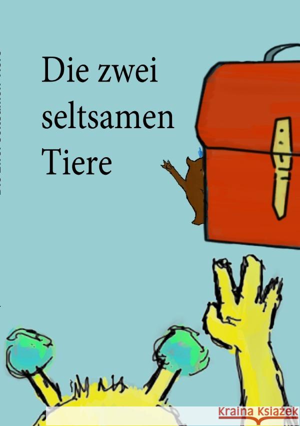 Die zwei seltsamen Tiere Bauer, Christoph 9783753120584 epubli - książka