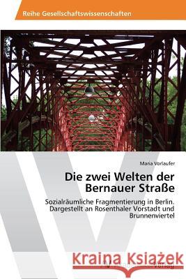 Die zwei Welten der Bernauer Straße Vorlaufer Maria 9783639472912 AV Akademikerverlag - książka