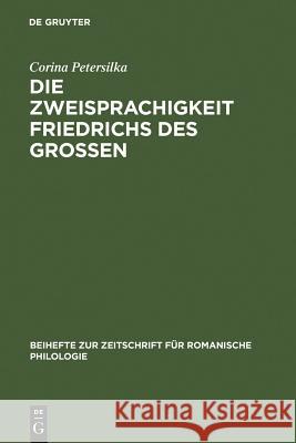 Die Zweisprachigkeit Friedrichs des Großen Petersilka, Corina 9783484523319 Max Niemeyer Verlag - książka