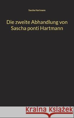 Die zweite Abhandlung von Sascha ponti Hartmann Sascha Hartmann 9783750432109 Bod - Books on Demand - książka