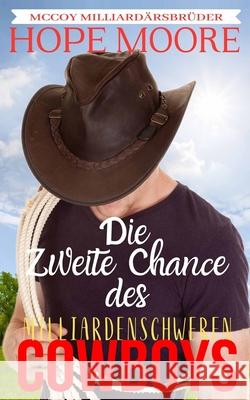 Die Zweite Chance des milliardenschweren Cowboys Hope Moore 9781646258208 DCP Publishing LLC - książka