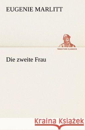 Die zweite Frau Marlitt, Eugenie 9783842409156 TREDITION CLASSICS - książka