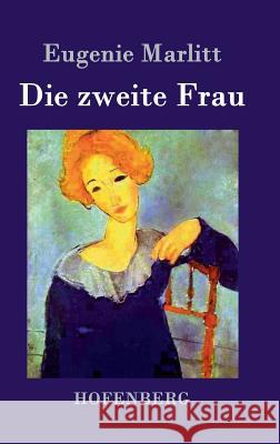 Die zweite Frau Eugenie Marlitt 9783843031813 Hofenberg - książka