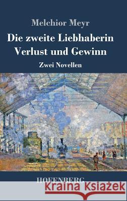 Die zweite Liebhaberin / Verlust und Gewinn: Zwei Novellen Melchior Meyr 9783743719897 Hofenberg - książka