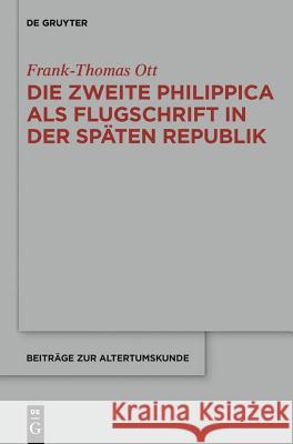 Die zweite Philippica als Flugschrift in der späten Republik Frank-Thomas Ott 9783110310887 De Gruyter - książka