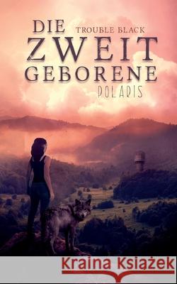 Die Zweitgeborene: Polaris Trouble Black 9783753445618 Books on Demand - książka