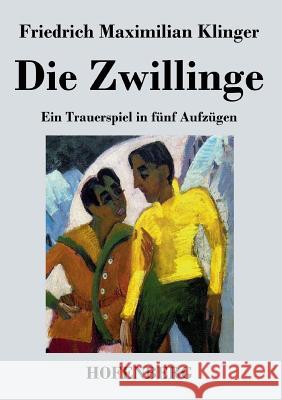 Die Zwillinge: Ein Trauerspiel in fünf Aufzügen Klinger, Friedrich Maximilian 9783843035194 Hofenberg - książka