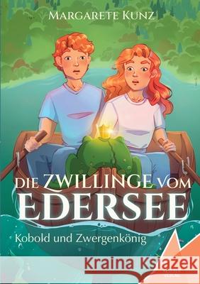 Die Zwillinge vom Edersee: Kobold und Zwergenk?nig Margarete Kunz Kelebek Verlag 9783947083817 Kelebek - książka