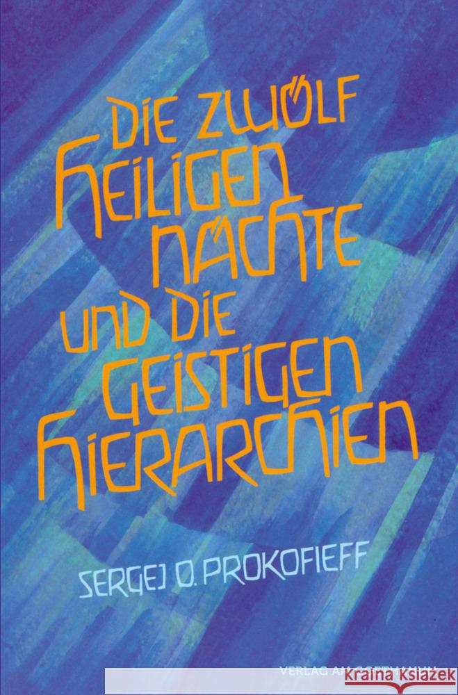 Die zwölf heiligen Nächte und die geistigen Hierarchien Prokofieff, Sergej O. 9783723515112 Verlag am Goetheanum - książka