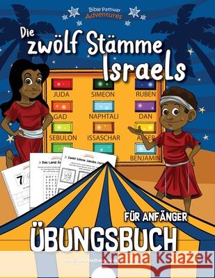 Die zwölf Stämme Israels - Übungsbuch für Anfänger Adventures, Bible Pathway 9781989961780 Bible Pathway Adventures - książka