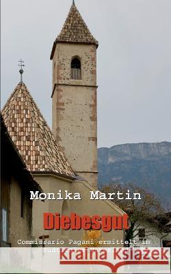 Diebesgut: Commissario Pagani ermittelt im Südtiroler Unterland Monika Martin 9783756210718 Books on Demand - książka