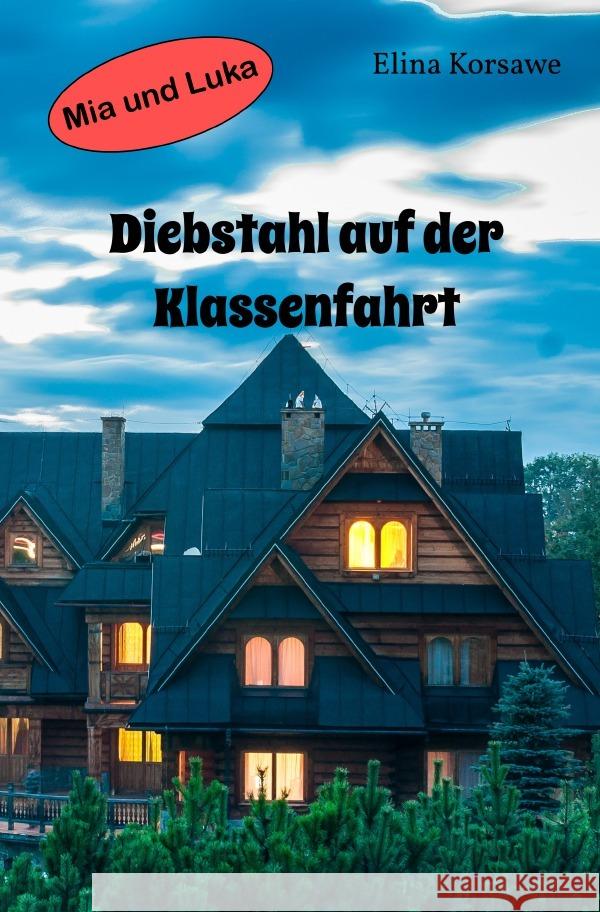 Diebstahl auf der Klassenfahrt Korsawe, Elina 9783754116067 epubli - książka