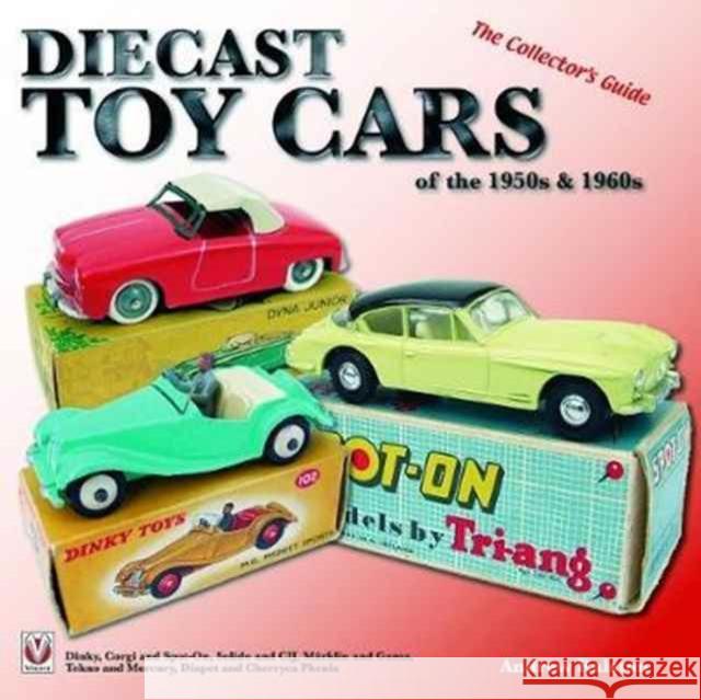 Diecast Toy Cars of the 1950s & 1960s: The Collector’s Guide Andrew Ralston 9781787111172 Veloce Publishing - książka