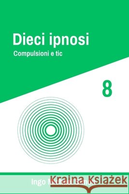 Dieci ipnosi 8: Compulsioni e tic Ingo Michael Simon 9798335259644 Independently Published - książka