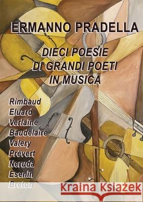 Dieci poesie di grandi poeti in Musica Ermanno Pradella 9781716558252 Lulu.com - książka