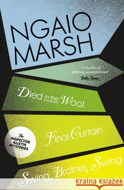 Died in the Wool / Final Curtain / Swing, Brother, Swing Ngaio Marsh 9780007328734 HarperCollins Publishers - książka