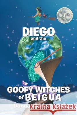 Diego and the Goofy Witches of Beigua Donna Marie `` Ferro 9781984532145 Xlibris Us - książka