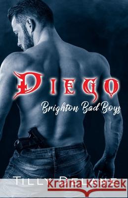Diego: (Brighton Bad Boys 3) Tilly Delane 9798682592401 Independently Published - książka