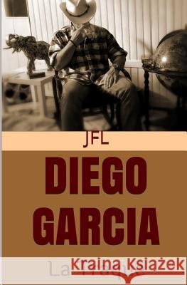 DIEGO GARCIA - La Traque L, J. F. 9781540578020 Createspace Independent Publishing Platform - książka
