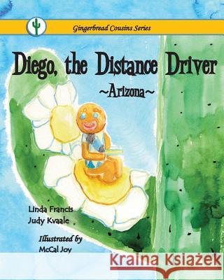 Diego, the Distance Driver Arizona Linda Francis Judy C. Kvaale 9781514675731 Createspace - książka