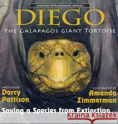 Diego, the Galápagos Giant Tortoise: Saving a Species from Extinction Darcy Pattison, Amanda Zimmerman 9781629441870 Mims House - książka